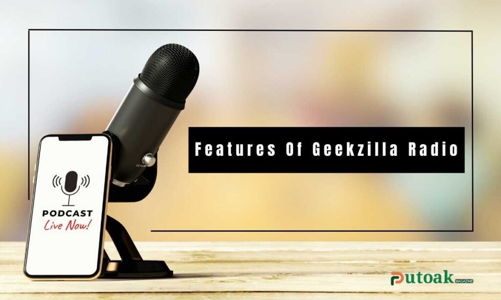 Features of Geekzilla Radio